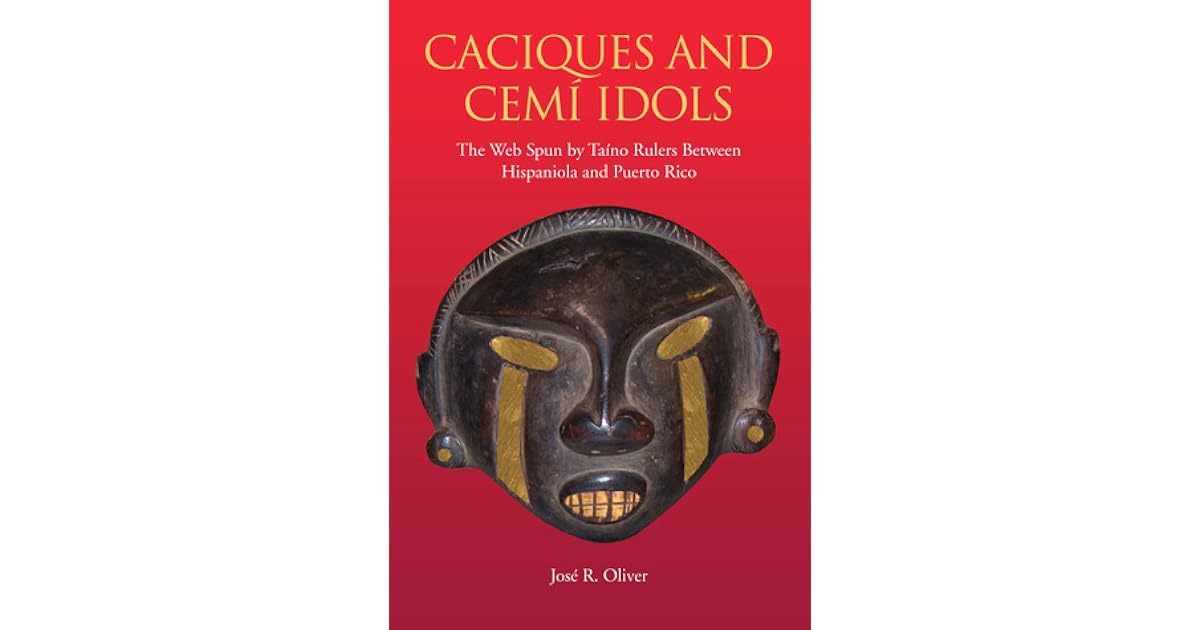 Caciques and Cemi Idols The  Spun by Taino Rulers Between