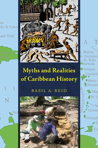 Myths and Realities of Caribbean History (Caribbean Archaeology and Ethnohistory)