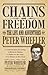 Chains and Freedom: Or, The Life and Adventures of Peter Wheeler, A Colored Man Yet Living. A Slave in Chains, A Sailor on the Deep, and A Sinner at the Cross