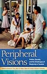 Peripheral Visions: Politics, Society, and the Challenges of Modernity in Yucatan Peripheral Visions: Politics, Society, and the Challenges of Modernity in Yucatan