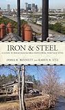 Iron and Steel: A Guide to the Birmingham Area Industrial Heritage (Alabama: The Forge of History)