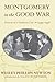 Montgomery in the Good War by Wesley Phillips Newton