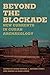 Beyond the Blockade: New Currents in Cuban Archaeology (Caribbean Archaeology and Ethnohistory)