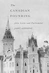 The Canadian Founding: John Locke and Parliament (McGill-Queen’s Studies in the Hist of Id) (Volume 44) The Canadian Founding: John Locke and Parliament (McGill-Queen’s Studies in the Hist of Id) (Volume 44)