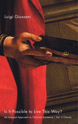 Is It Possible to Live This Way?: An Unusual Approach to Christian Existence. Volume 3: Charity