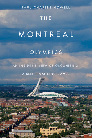 The Montreal Olympics: An Insider's View of Organizing a Self-financing Games