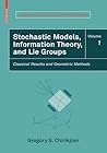Stochastic Models, Information Theory, and Lie Groups, Volume 1 by Gregory S. Chirikjian