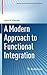 A Modern Approach to Functional Integration (Applied and Numerical Harmonic Analysis)