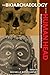 The Bioarchaeology of the Human Head: Decapitation, Decoration, and Deformation (Bioarchaeological Interpretations of the Human Past: Local, Regional, and Global Perspectives)