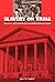 Slavery on Trial: Race, Class, and Criminal Justice in Antebellum Richmond, Virginia (New Perspectives on the History of the South)