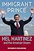 Immigrant Prince: Mel Marti...