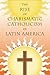 The Rise of Charismatic Catholicism in Latin America