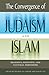 The Convergence of Judaism and Islam: Religious, Scientific, and Cultural Dimensions