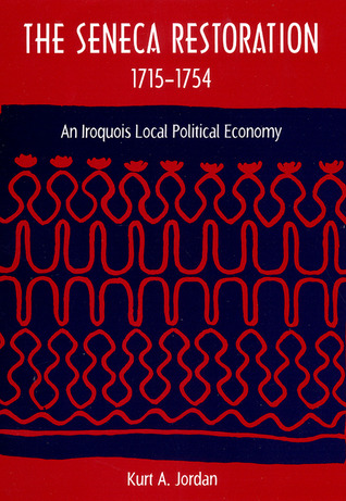 The Seneca Restoration, 1715-1754: An Iroquois Local Political Economy (Co-published with The Society for Historical Archaeology)