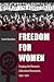 Freedom for Women: Forging the Women's Liberation Movement, 1953-1970