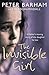 The Invisible Girl A father’s heart-breaking story of the daughter he lost by Peter Barham