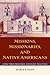 Missions, Missionaries, and Native Americans: Long-Term Processes and Daily Practices