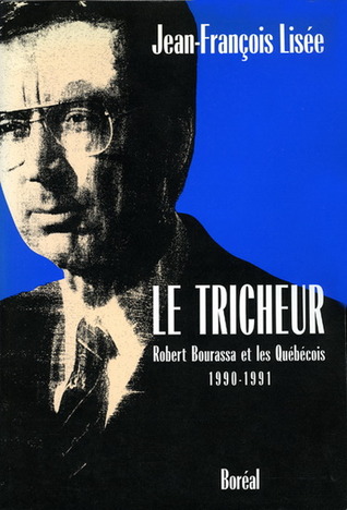 Le Tricheur [Robert Bourassa et les Québécois, 1990-1991] (Mass Market Paperback)
