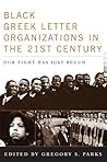 Black Greek-letter Organizations in the Twenty-First Century by Gregory S. Parks