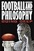 Football and Philosophy: Going Deep (Philosophy Of Popular Culture)
