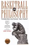 Basketball and Philosophy: Thinking Outside the Paint (The Philosophy of Popular Culture)