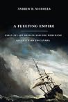 A Fleeting Empire: Early Stuart Britain and the Merchant Adventurers to Canada