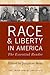 Race and Liberty in America: The Essential Reader (Independent Studies in Political Economy)