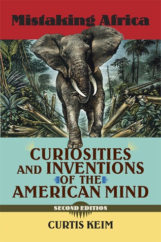 Mistaking Africa: Curiosities and Inventions of the American Mind (Paperback)