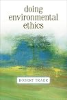 Doing Environmental Ethics Doing Environmental Ethics