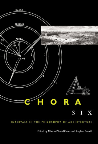 Chora 6: Intervals in the Philosophy of Architecture (Paperback)