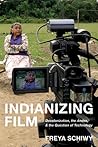 Indianizing Film: Decolonization, the Andes, and the Question of Technology (New Directions in International Studies)