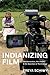 Indianizing Film: Decolonization, the Andes, and the Question of Technology (New Directions in International Studies)