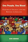 One People, One Blood: Ethiopian-Israelis and the Return to Judaism (Jewish Cultures of the World)