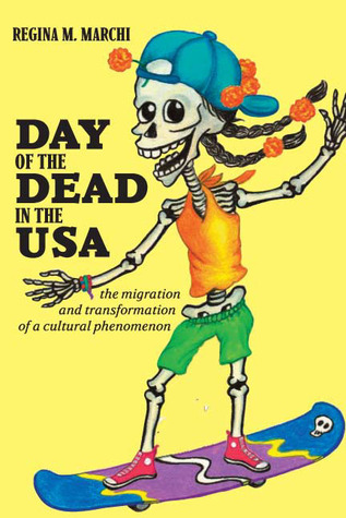 Day of the Dead in the USA: The Migration and Transformation of a Cultural Phenomenon