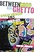 Between Good and Ghetto: African American Girls and Inner-City Violence (Rutgers Series in Childhood Studies)