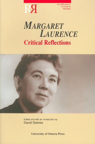 Margaret Laurence: Critical Reflections (Reappraisals: Canadian Writers)