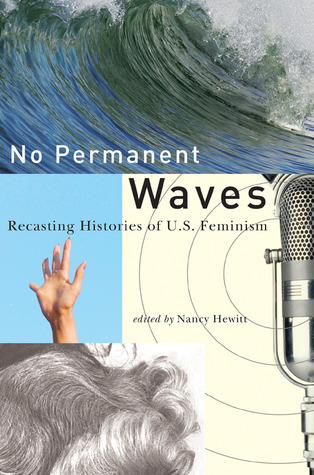 No Permanent Waves: Recasting Histories of U.S. Feminism (Paperback)