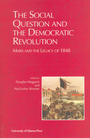 The Social Question and the Democratic Revolution: Marx and the Legacy of 1848 (Paperback)