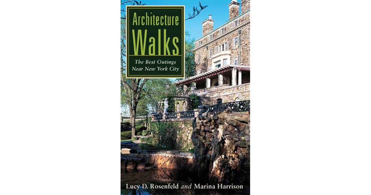 Architecture Walks The Best Outings Near New York City by Lucy D