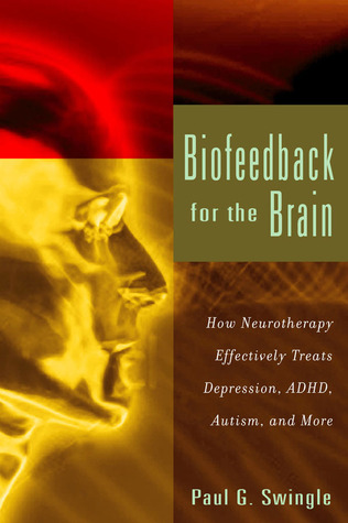 Biofeedback for the Brain: How Neurotherapy Effectively Treats ...