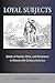 Loyal Subjects: Bonds of Nation, Race, and Allegiance in Nineteenth-Century America (The American Literatures Initiative)