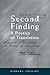 Second Finding: A Poetics of Translation (Perspectives on Translation)