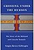 Crossing Under the Hudson by Angus Kress Gillespie
