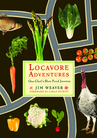 Locavore Adventures: One Chef's Slow Food Journey (Rivergate Books (Paperback))