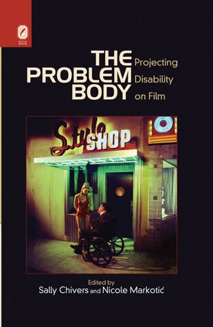 The Problem Body: Projecting Disability on Film (Hardcover)