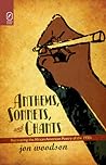Anthems, Sonnets, and Chants by Jon Woodson