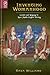 Inventing Womanhood: Gender and Language in Later Middle English Writing (Interventions: New Studies in Medieval Culture)