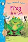 Frog on a Log First Phonics Fun, Grades PK - K (Beginning Reader 1)