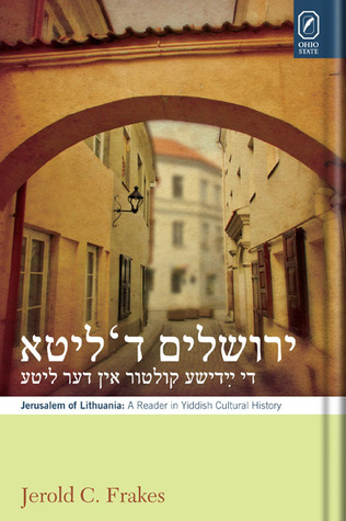 Jerusalem of Lithuania: A Reader in Yiddish Cultural History