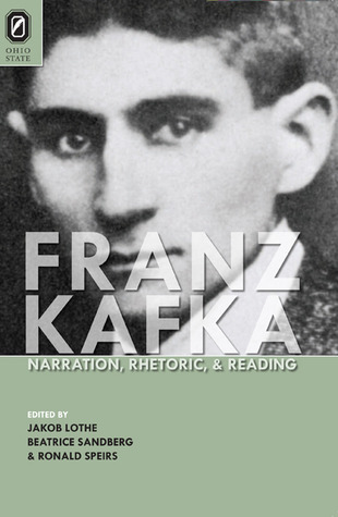 Franz Kafka: Narration, Rhetoric, and Reading (Theory and Interpretation of Narrative)